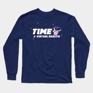 Time 4 Virtual Reality Long Sleeve T-Shirt